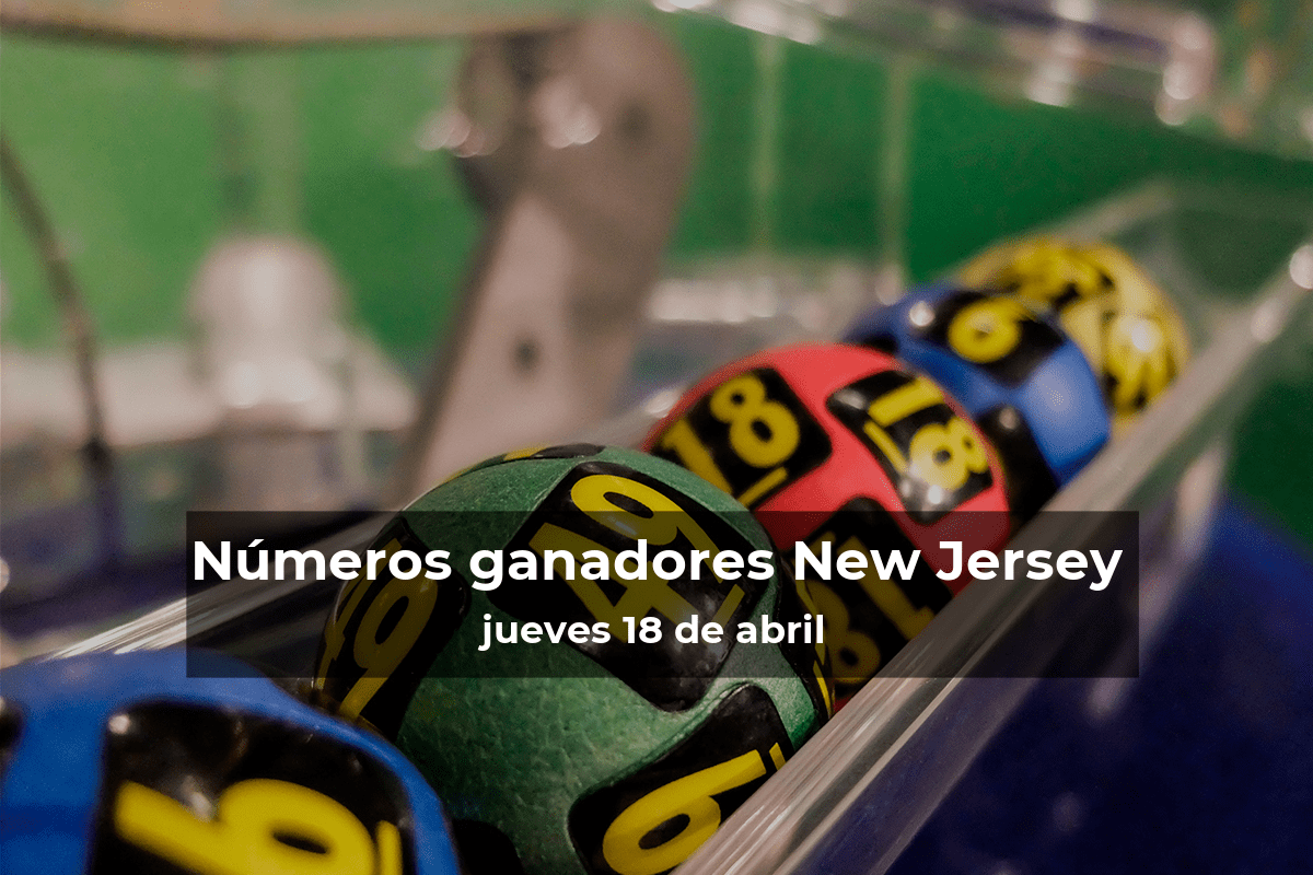 Lotería de Nueva Jersey en vivo: resultados y ganadores del jueves 18 de abril de 2024