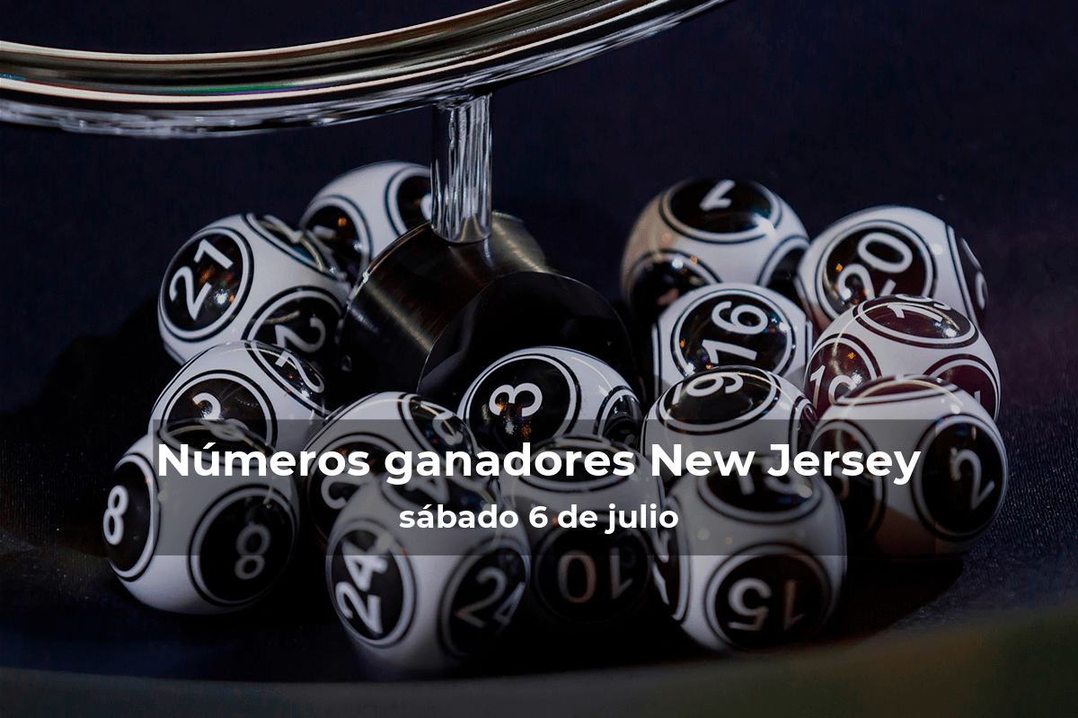 Lotería de Nueva Jersey en vivo: resultados y ganadores del sábado 6 de julio de 2024