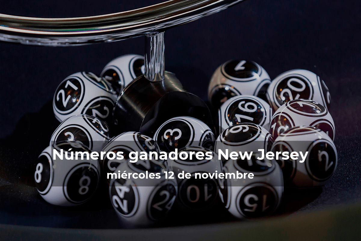 Lotería de Nueva Jersey en vivo: resultados y ganadores del miércoles 12 de noviembre de 2025