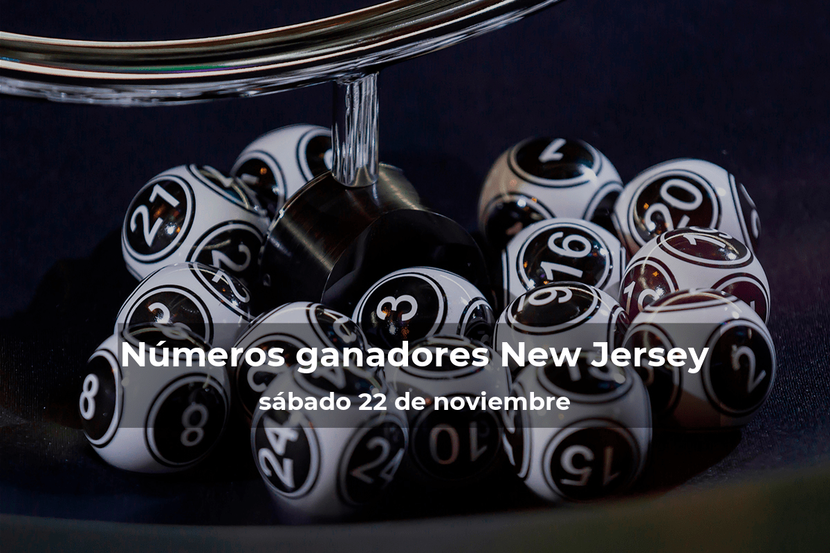 Lotería de Nueva Jersey en vivo: resultados y ganadores del sábado 22 de noviembre de 2025