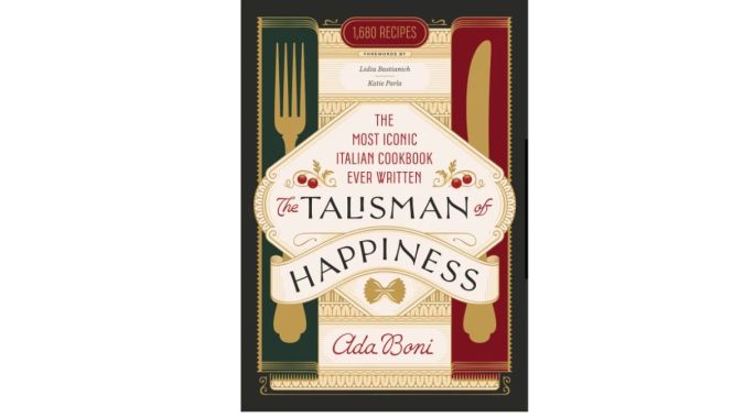 Esta imagen de portada, publicada por Voracious, muestra "El Talismán de la Felicidad: El Libro de Cocina Italiana Más Icónico Jamás Escrito", de Ada Boni.